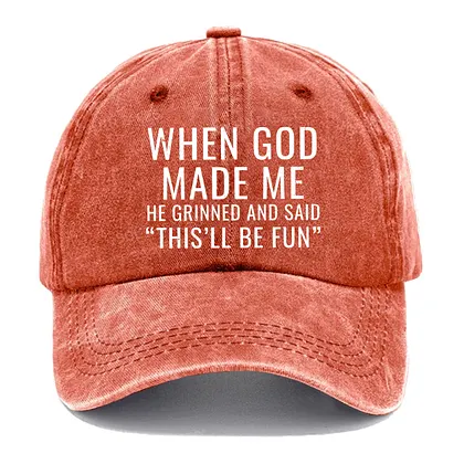 When God Made Me He Grinned and Said funny Sarcastic Saying hat